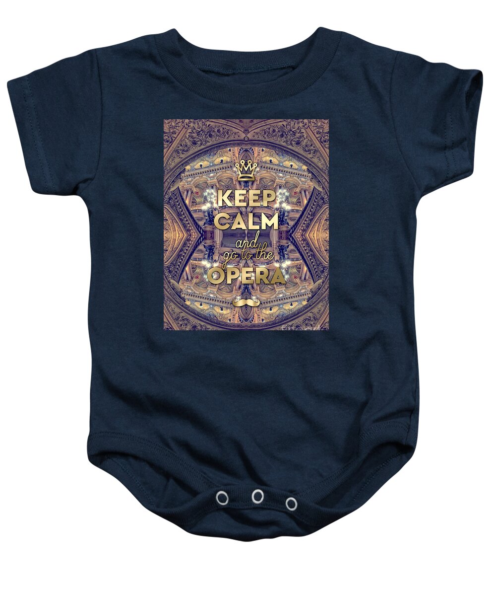 Keep Calm And Go To The Opera Baby Onesie featuring the photograph Keep Calm and Go to the Opera Garnier Paris by Beverly Claire Kaiya