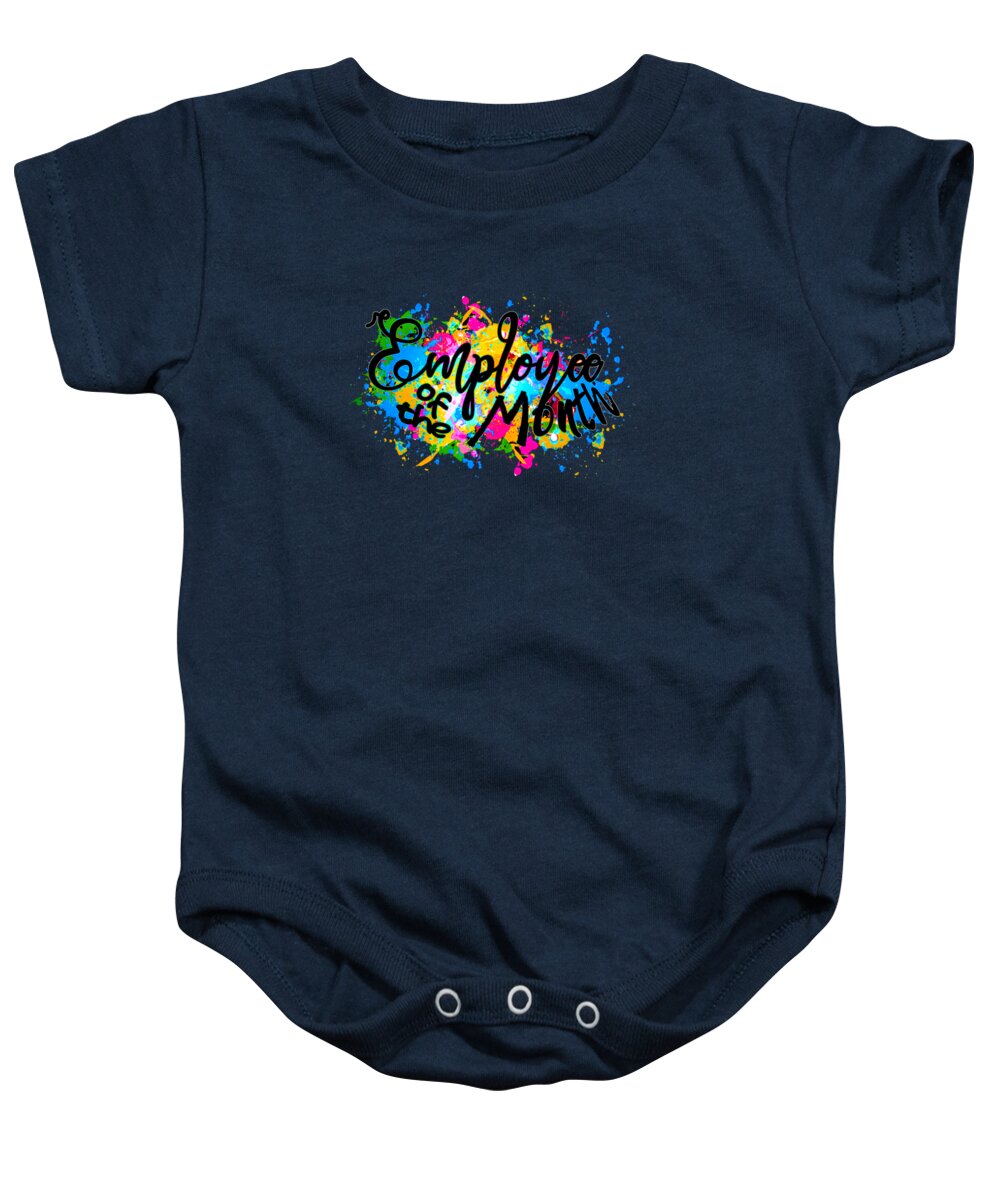 Employee Of The Month Baby Onesie featuring the digital art Employee of the Month Employee Appreciation Month is MARCH 4th by Delynn Addams