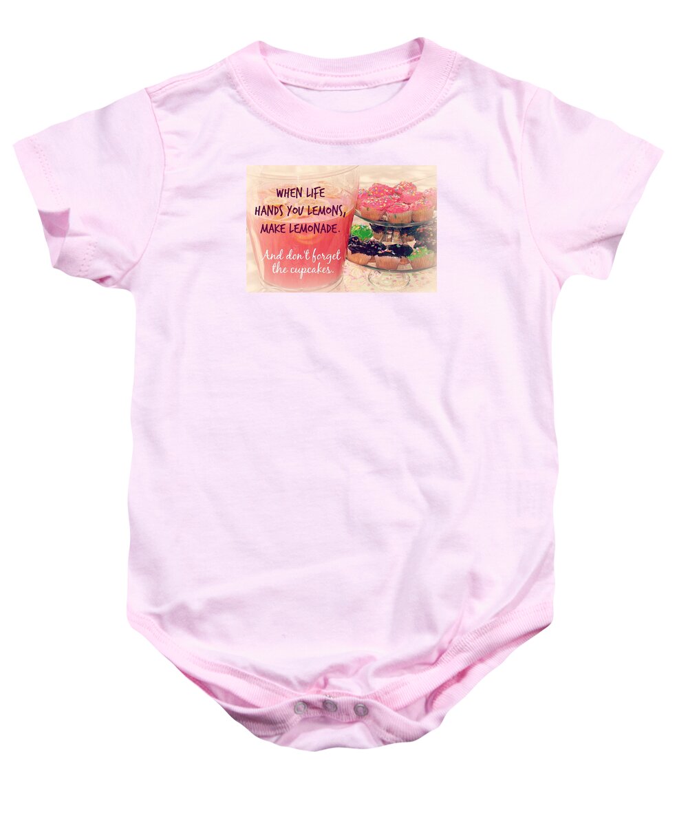 We All Know To Make Lemonade When Life Hands Us Lemons. But Don't Stop There--make Cupcakes Baby Onesie featuring the photograph Don't Forget the Cupcakes by Valerie Reeves