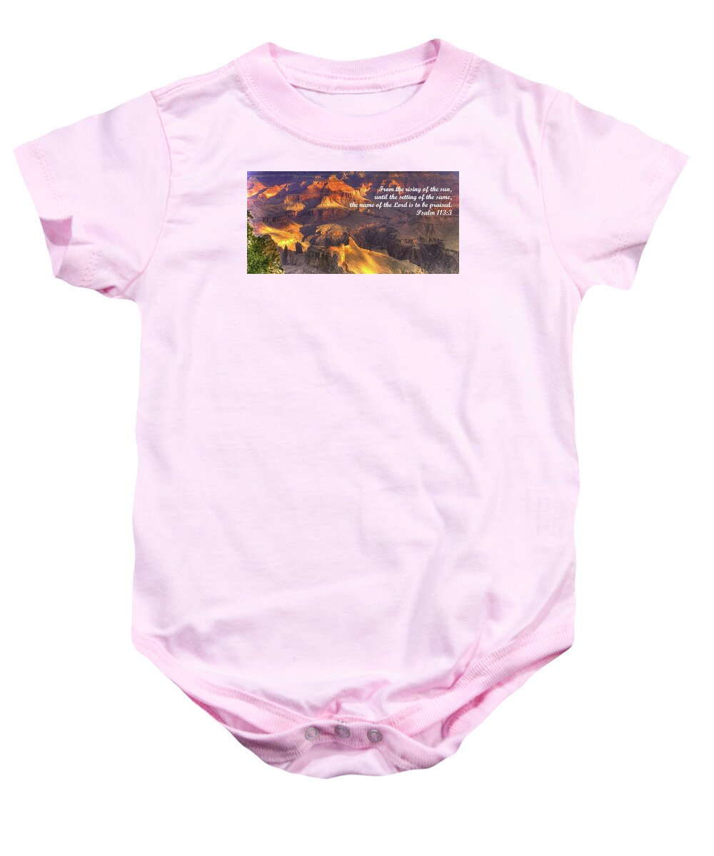 Bible Baby Onesie featuring the photograph From the Rising of the Sun...The Name of the Lord is to be Praised - Psalm 113.3 - Grand Canyon by Michael Mazaika