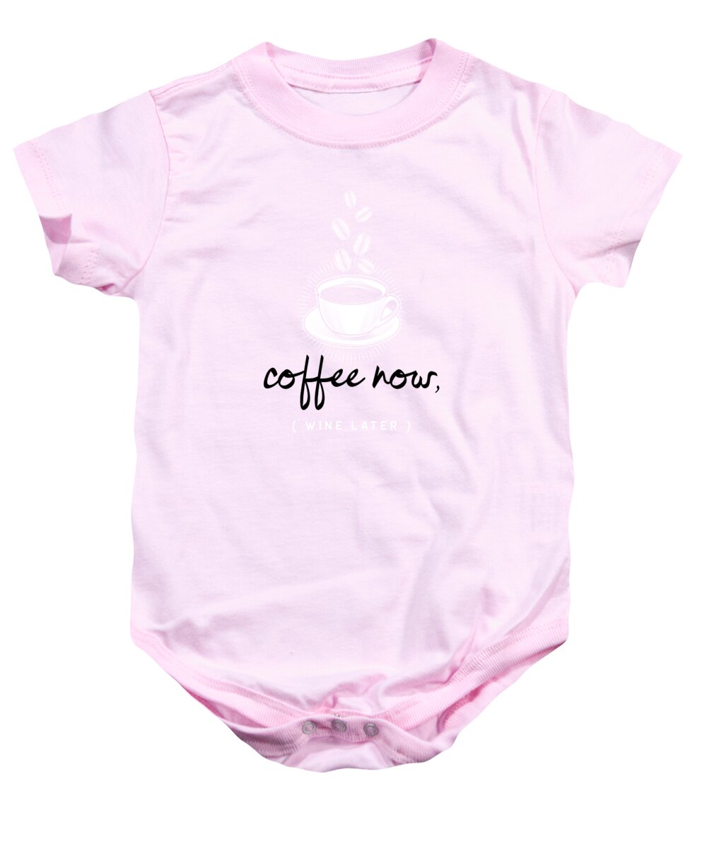 Coffee Baby Onesie featuring the digital art Coffee Now Wine Later Funny Quote by Matthias Hauser
