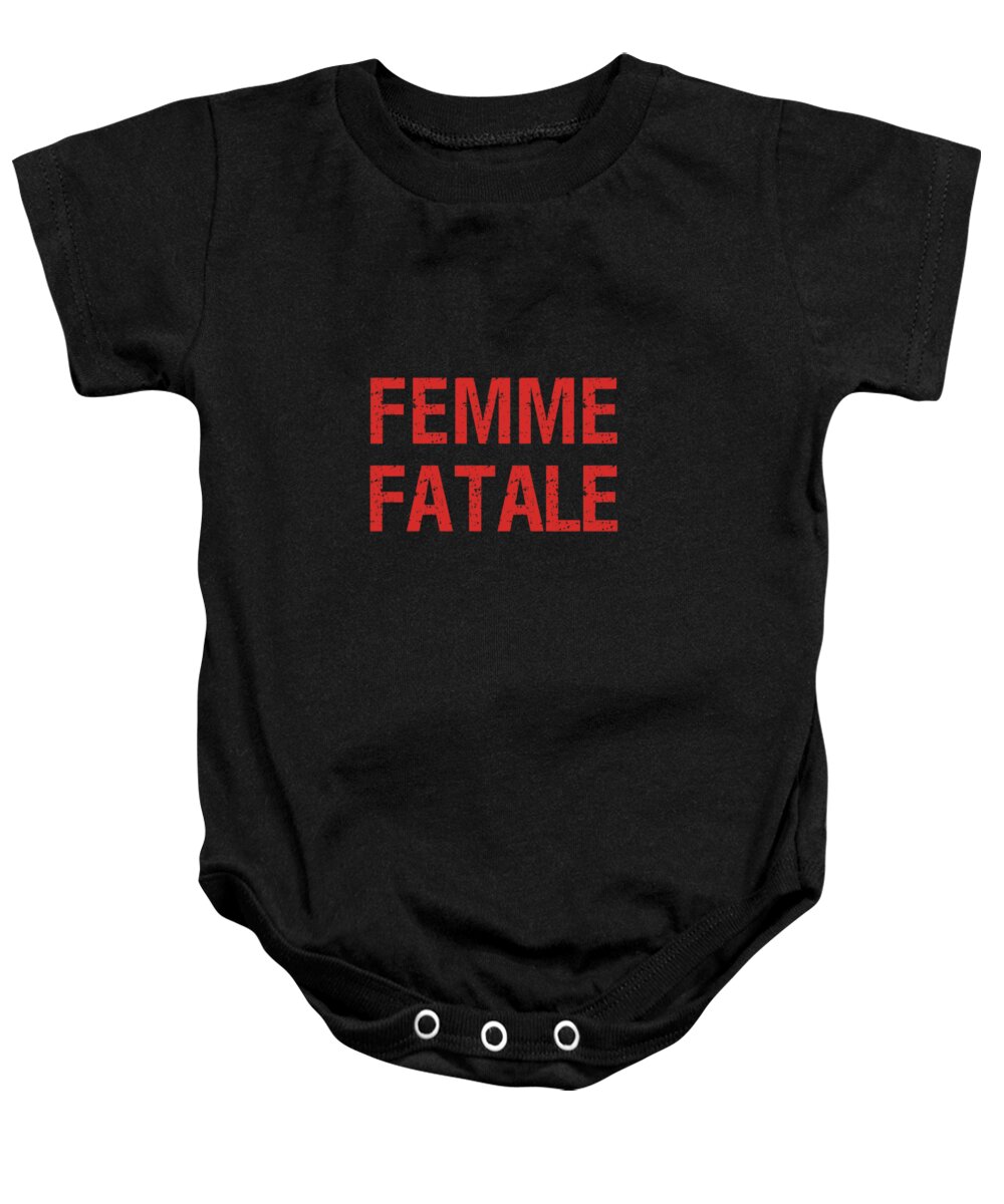 Femme Fatale Baby Onesie featuring the digital art Femme Fatale - Minimalist Print - Black and Red - Typography - Quote Poster by Studio Grafiikka