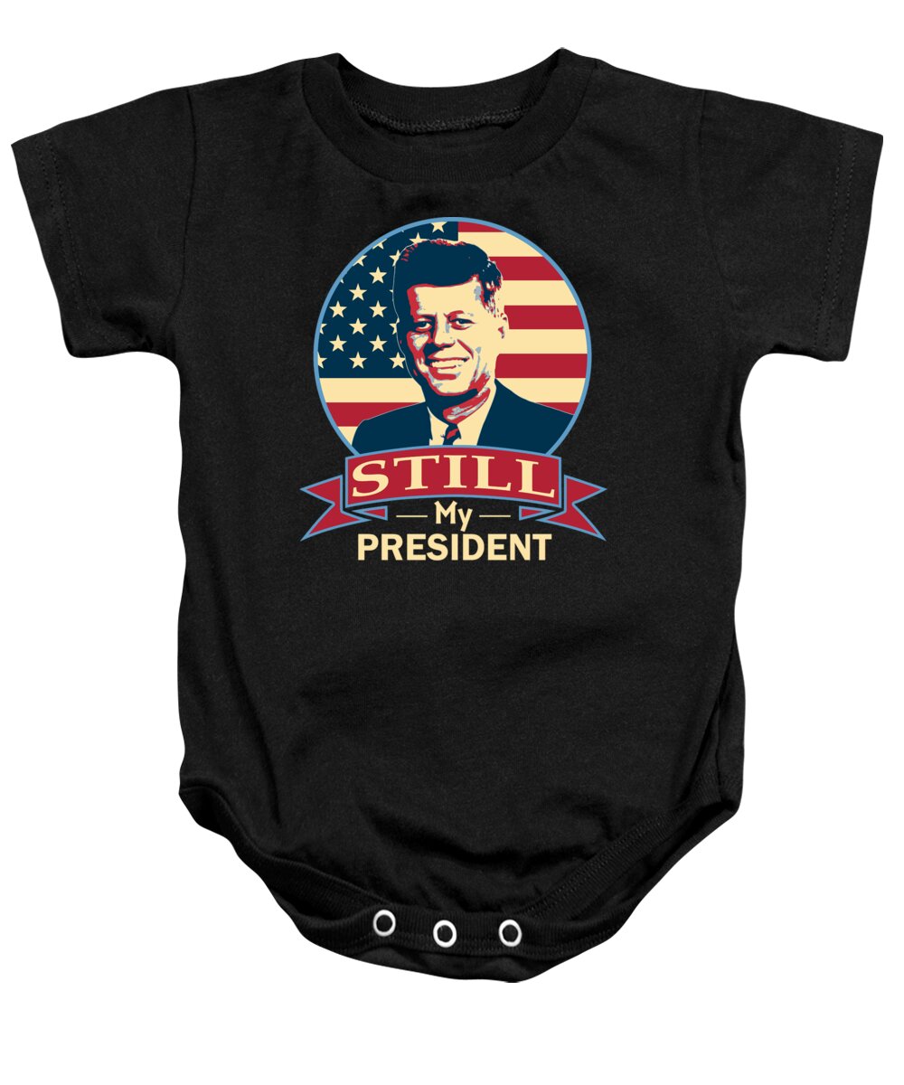 Jfk Baby Onesie featuring the digital art John F Kennedy Still My President American Banner Art by Megan Miller