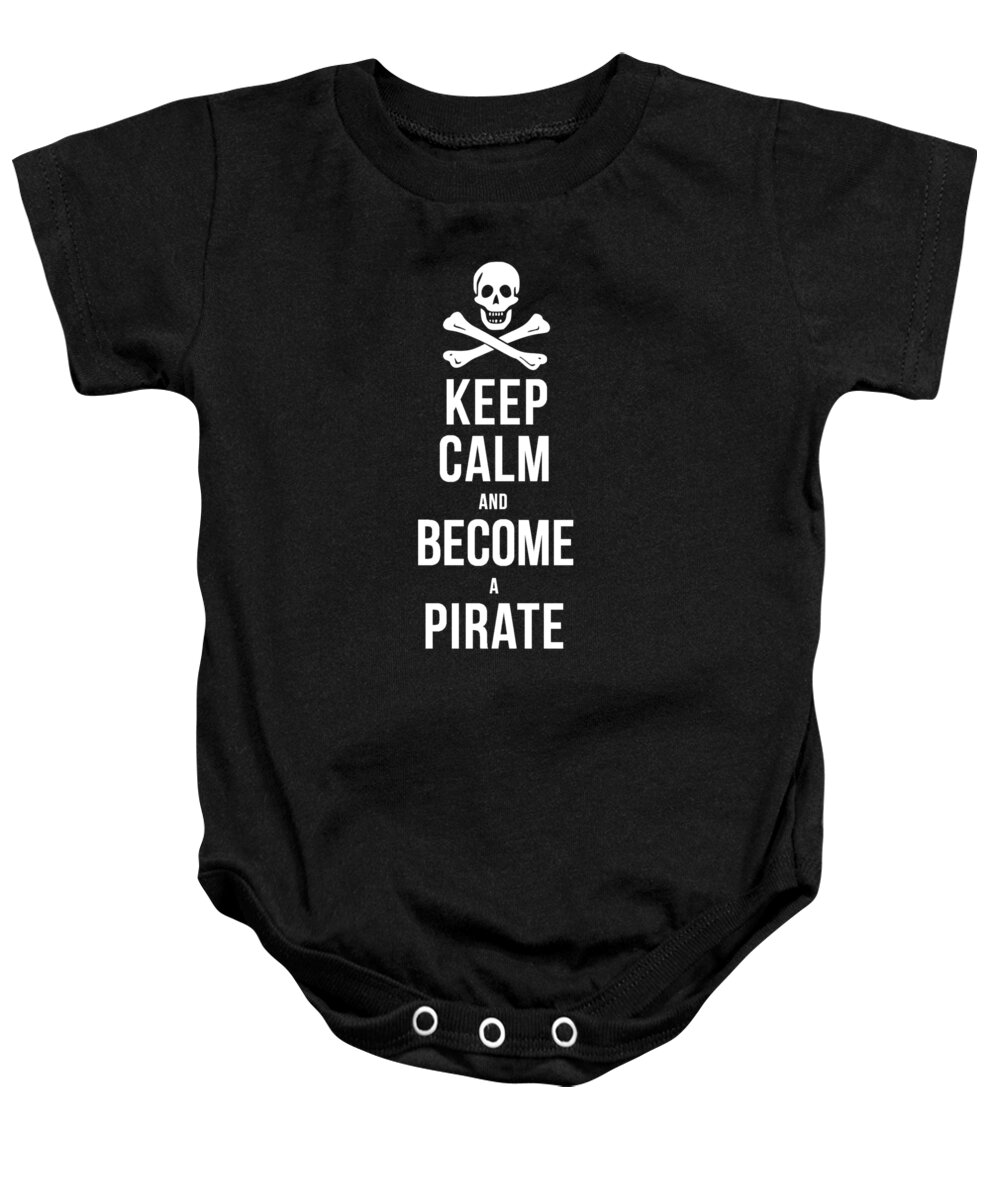 Tee Baby Onesie featuring the digital art Keep Calm and Become a Pirate Tee by Edward Fielding