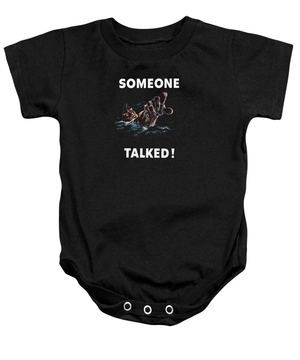 Someone Talked Baby Onesie featuring the painting Someone Talked -- WW2 Propaganda by War Is Hell Store