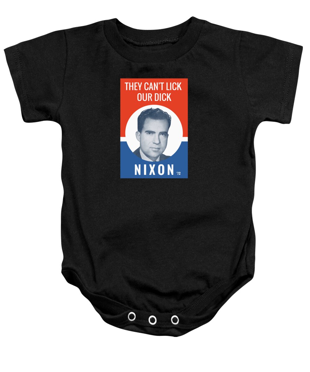 Richard Nixon Baby Onesie featuring the photograph They Can't Lick Our Dick - Nixon '72 Election Poster by War Is Hell Store