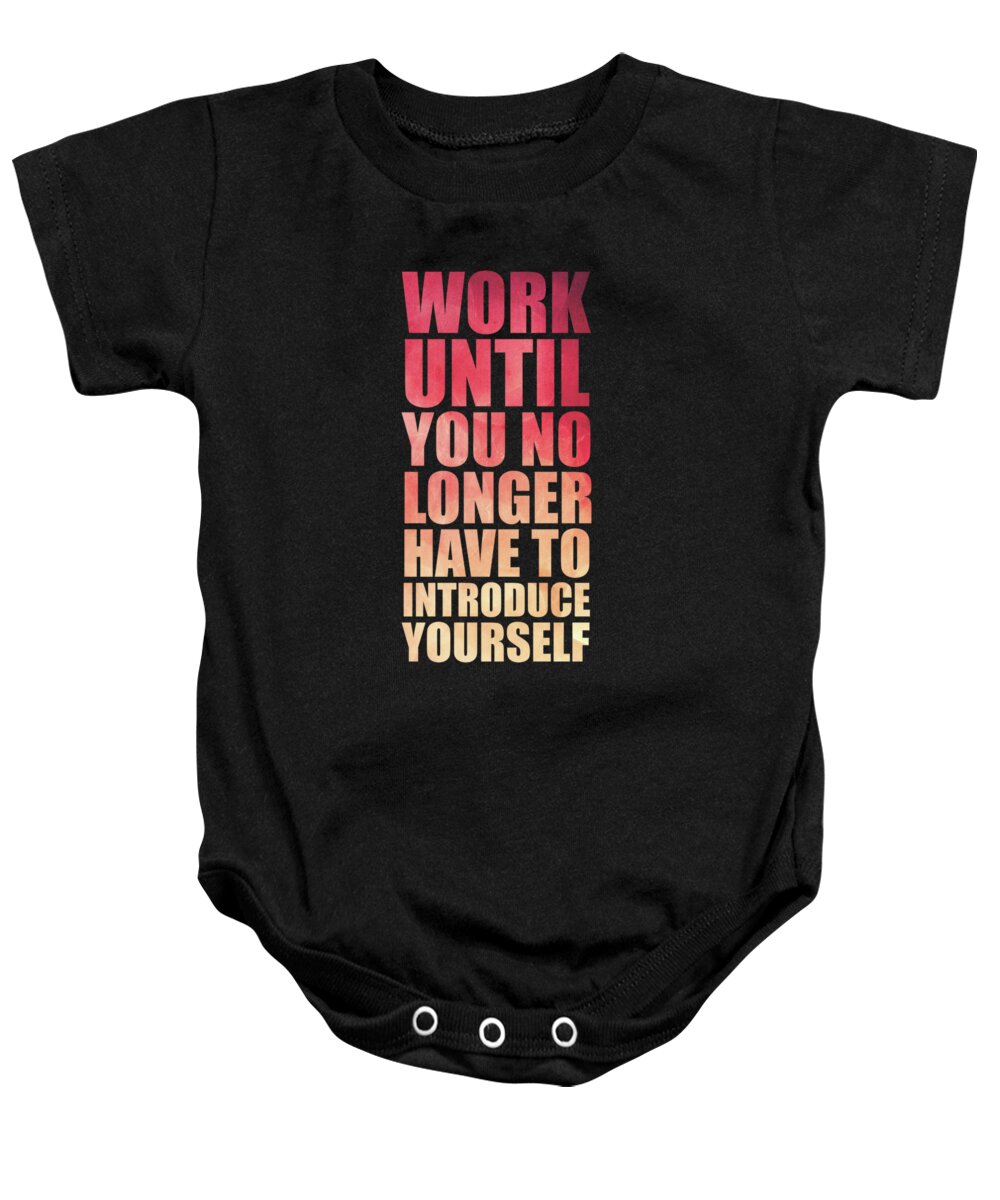 Gym Baby Onesie featuring the digital art Work Until You No Longer Have To Introduce Yourself Gym Inspirational Quotes Poster by Lab No 4