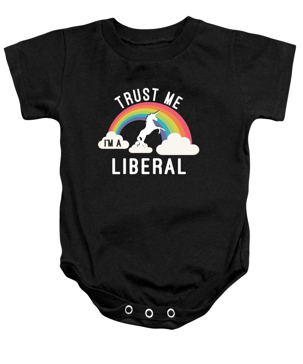 Cool Baby Onesie featuring the digital art Trust Me Im A Liberal #1 by Flippin Sweet Gear