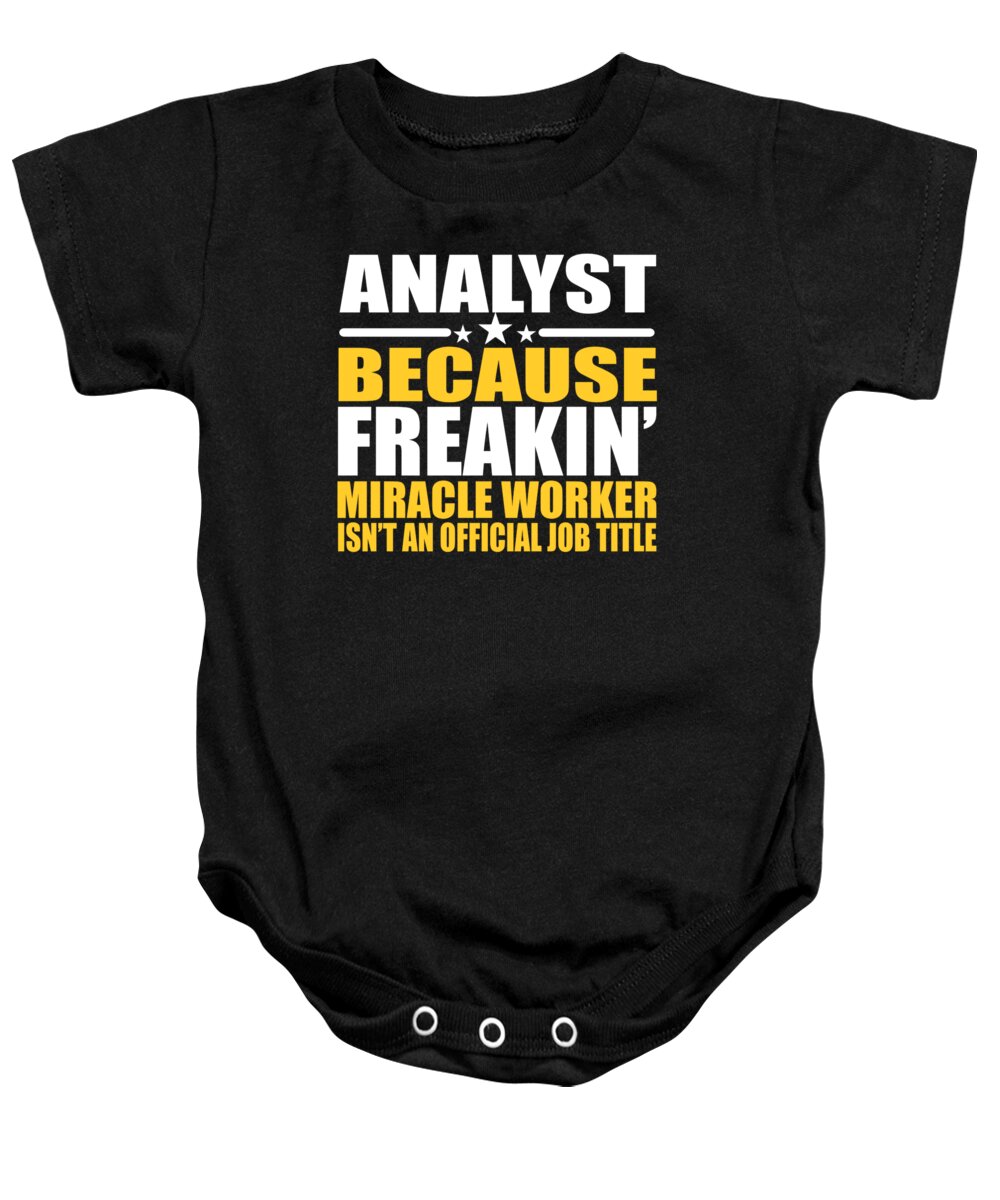 Gift-for-analyst Baby Onesie featuring the digital art Analyst Gift Funny Job Title Saying by Dusan Vrdelja