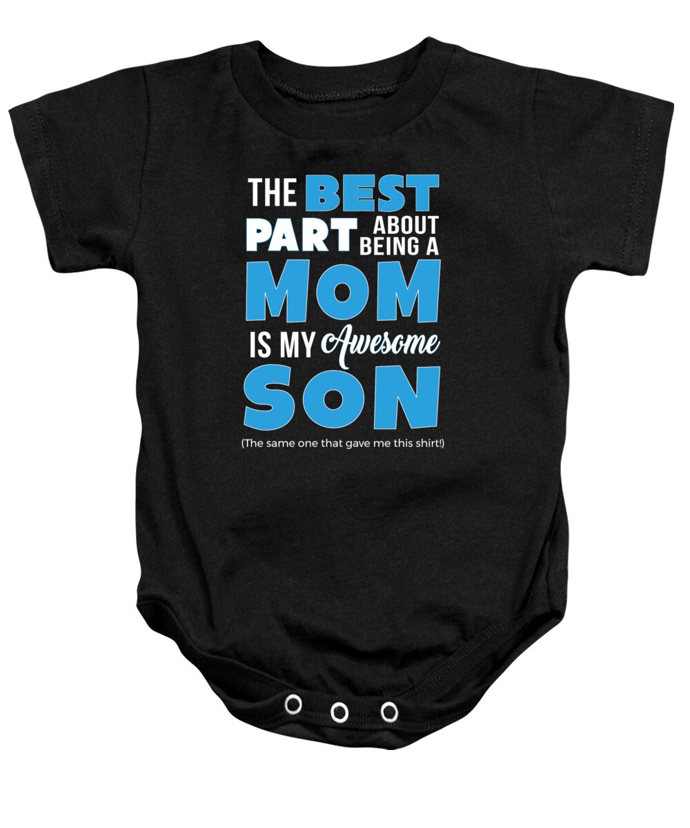 Best Part About Being Mom Is My Son Funny Mama Gave Me Shirt Onesie by  Henry B - Fine Art America