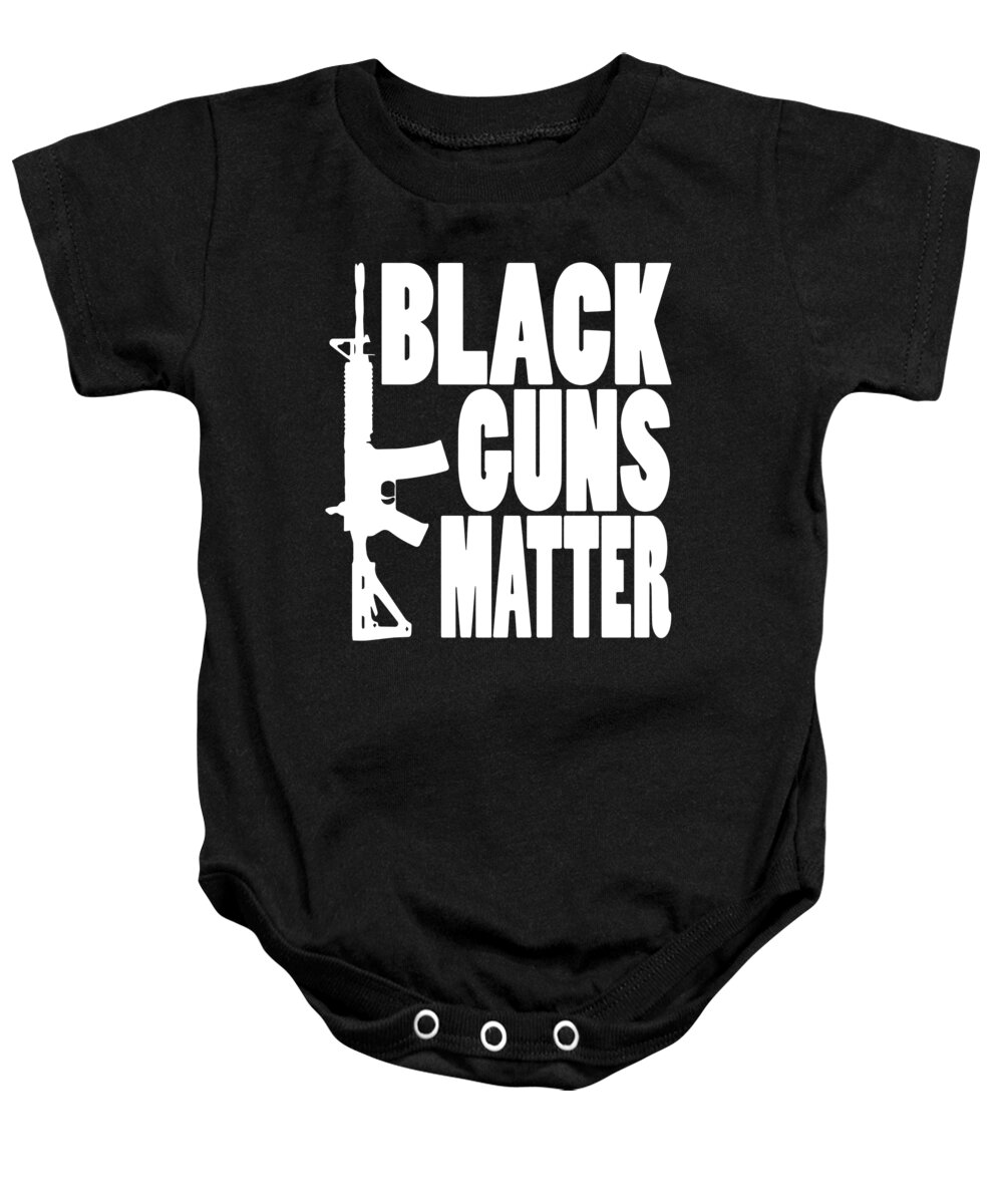 Black Guns Matter Pro Gun Black Ar 15 Ak47 2Nd Amendment patriotic Onesie  by Levi O'Hea - Pixels
