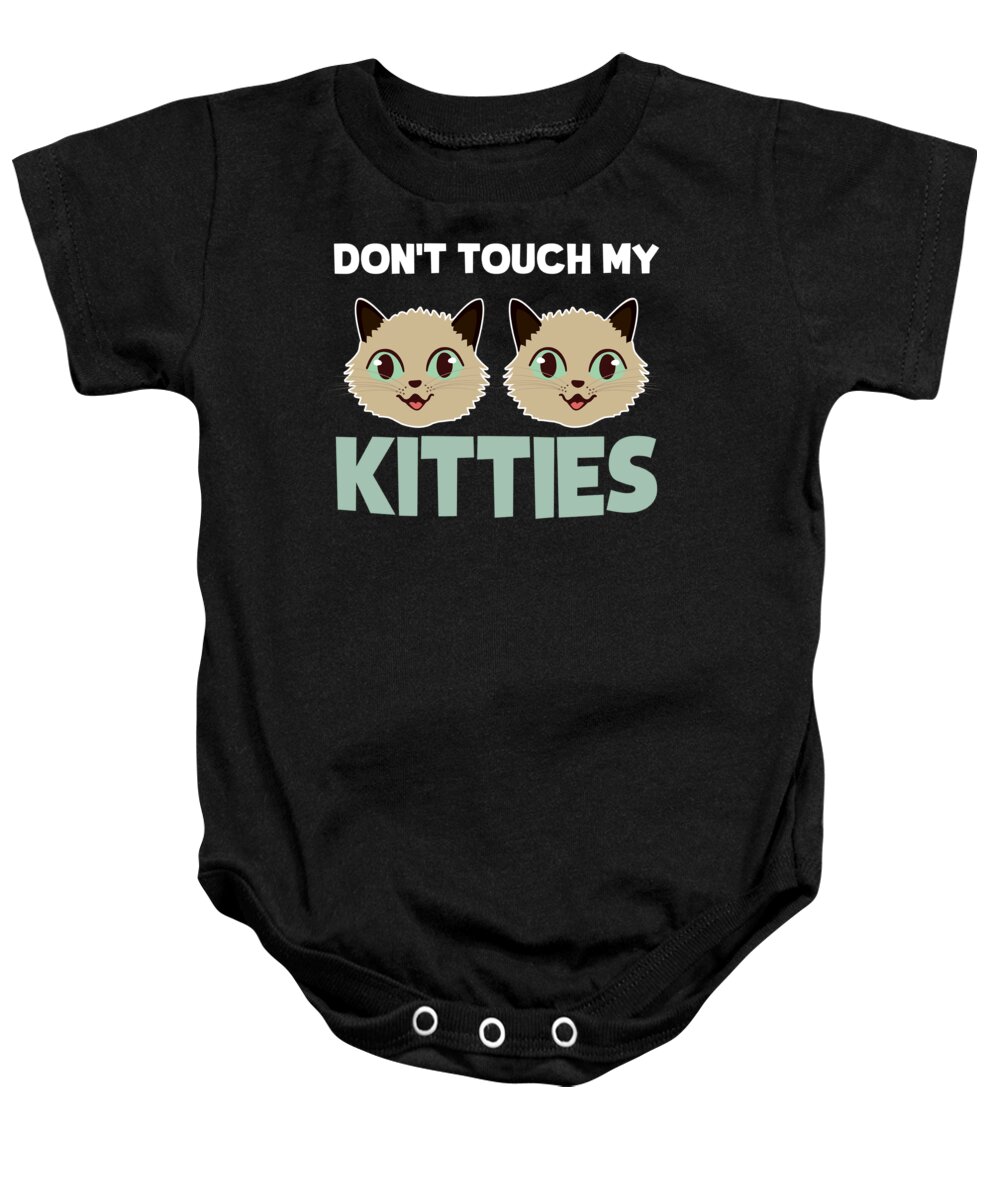 Costume Baby Onesie featuring the digital art Funny Kitty Cat Dont Touch My Kitties by Festivalshirt