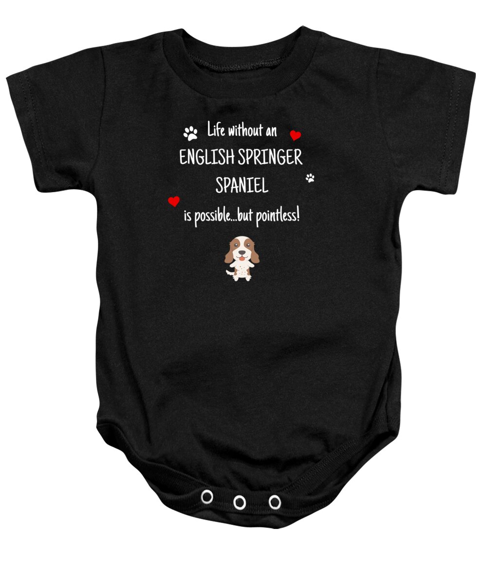 Best-dog-gift Baby Onesie featuring the digital art Life Without An English Springer Spaniel Funny Cute Dog Gift Idea by DogBoo