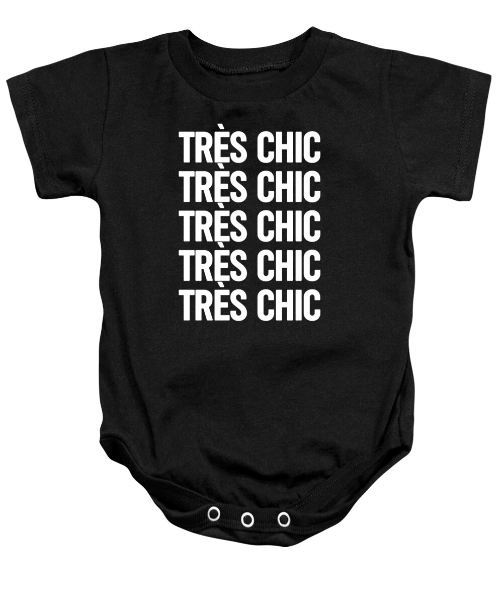 Tres Chic Baby Onesie featuring the mixed media Tres Chic - Fashion - Classy, Bold, Minimal Black and White Typography Print - 4 by Studio Grafiikka