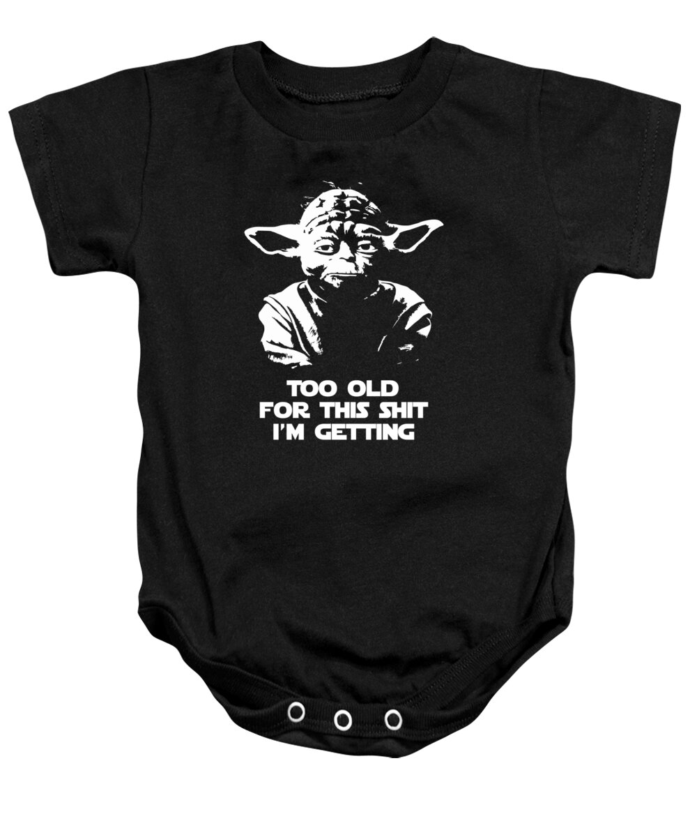 Yoda Baby Onesie featuring the digital art Yoda Parody - Too Old For This Shit I'm Getting by Megan Miller