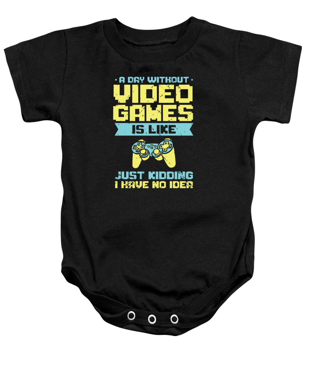 Video Game Baby Onesie featuring the digital art A Day Without Video Games Is Like Gaming Gamer #1 by Toms Tee Store
