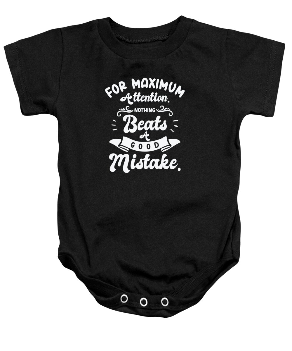 Maximum Attention Baby Onesie featuring the digital art Maximum Attention Good Mistake Imperfection Quotes #1 by Toms Tee Store