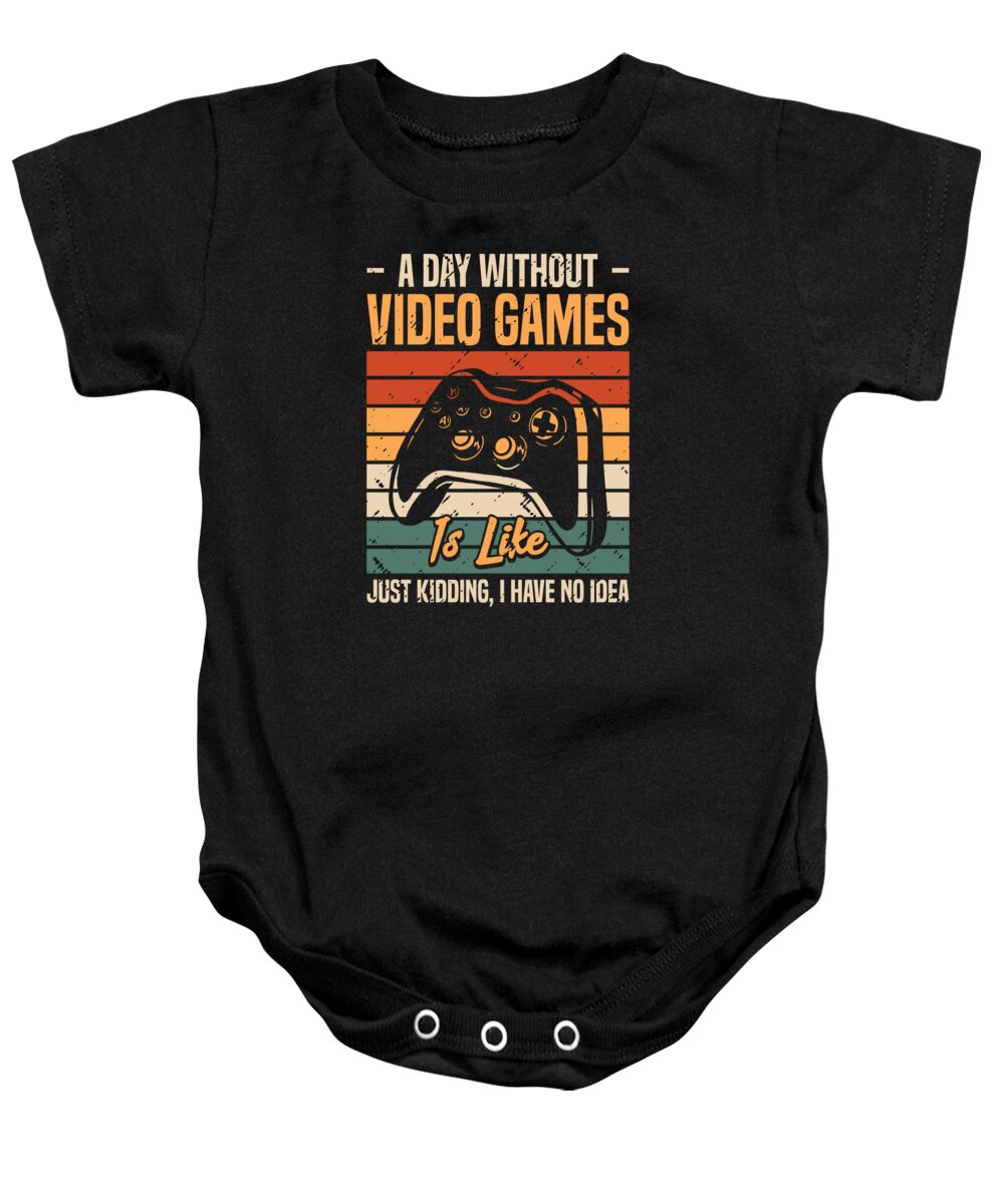 Video Game Baby Onesie featuring the digital art A Day Without Video Games Is Like Gaming Gamer #3 by Toms Tee Store
