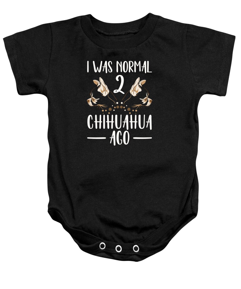 Chihuahua Baby Onesie featuring the digital art I Was Normal 2 Chihuahuas Ago Chihuahua Dog #3 by Toms Tee Store