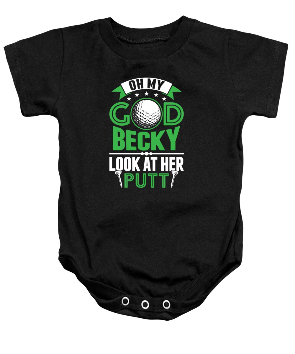 Golf Girlfriend Baby Onesie featuring the digital art Oh My God Becky Look At Her Putt Golf by Jacob Zelazny