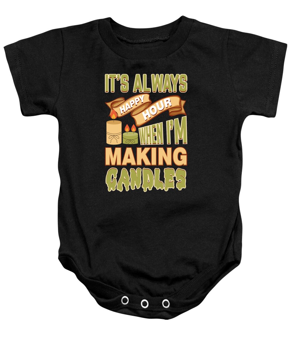 Candles Baby Onesie featuring the digital art Always Happy Hour When Im Making Candles by Jacob Zelazny