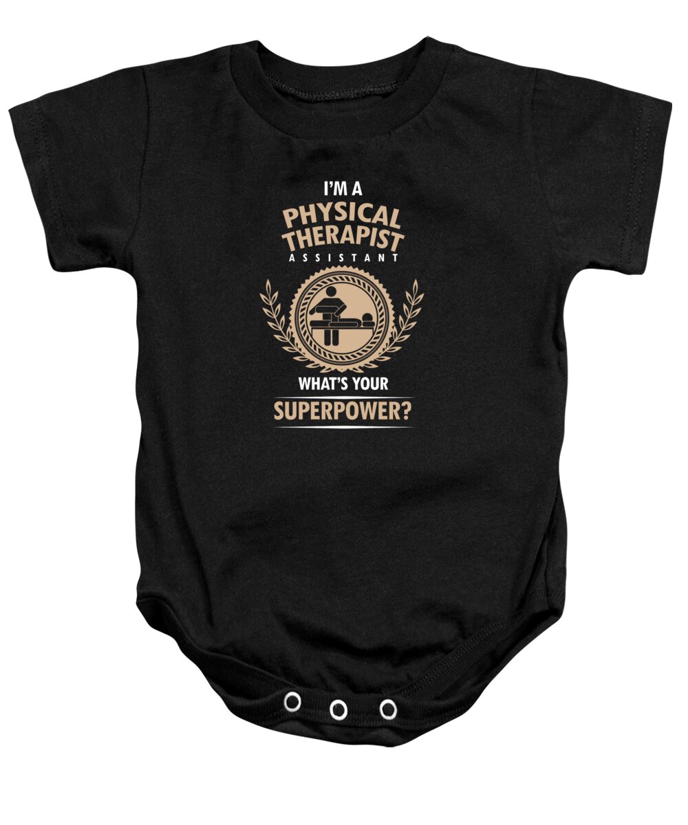 Physical Therapist Baby Onesie featuring the digital art Assistant Physical Therapy Healthcare Medical Gift Im A Physical Therapist by Thomas Larch