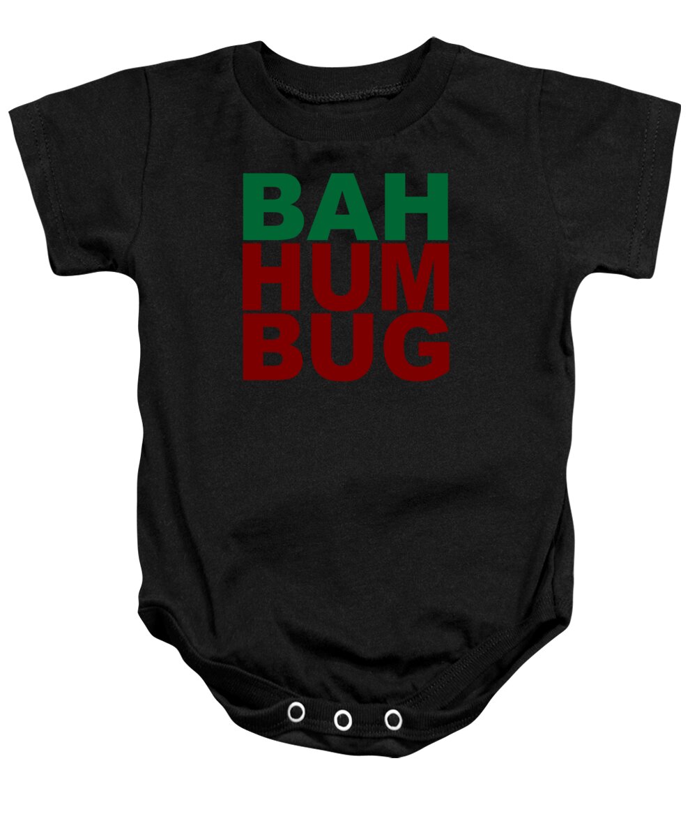 Christmas 2023 Baby Onesie featuring the digital art Bah Humbug Sarcastic Christmas by Flippin Sweet Gear