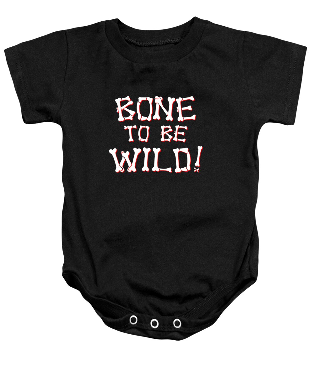Funny Baby Onesie featuring the digital art Bone To Be Wild by Flippin Sweet Gear