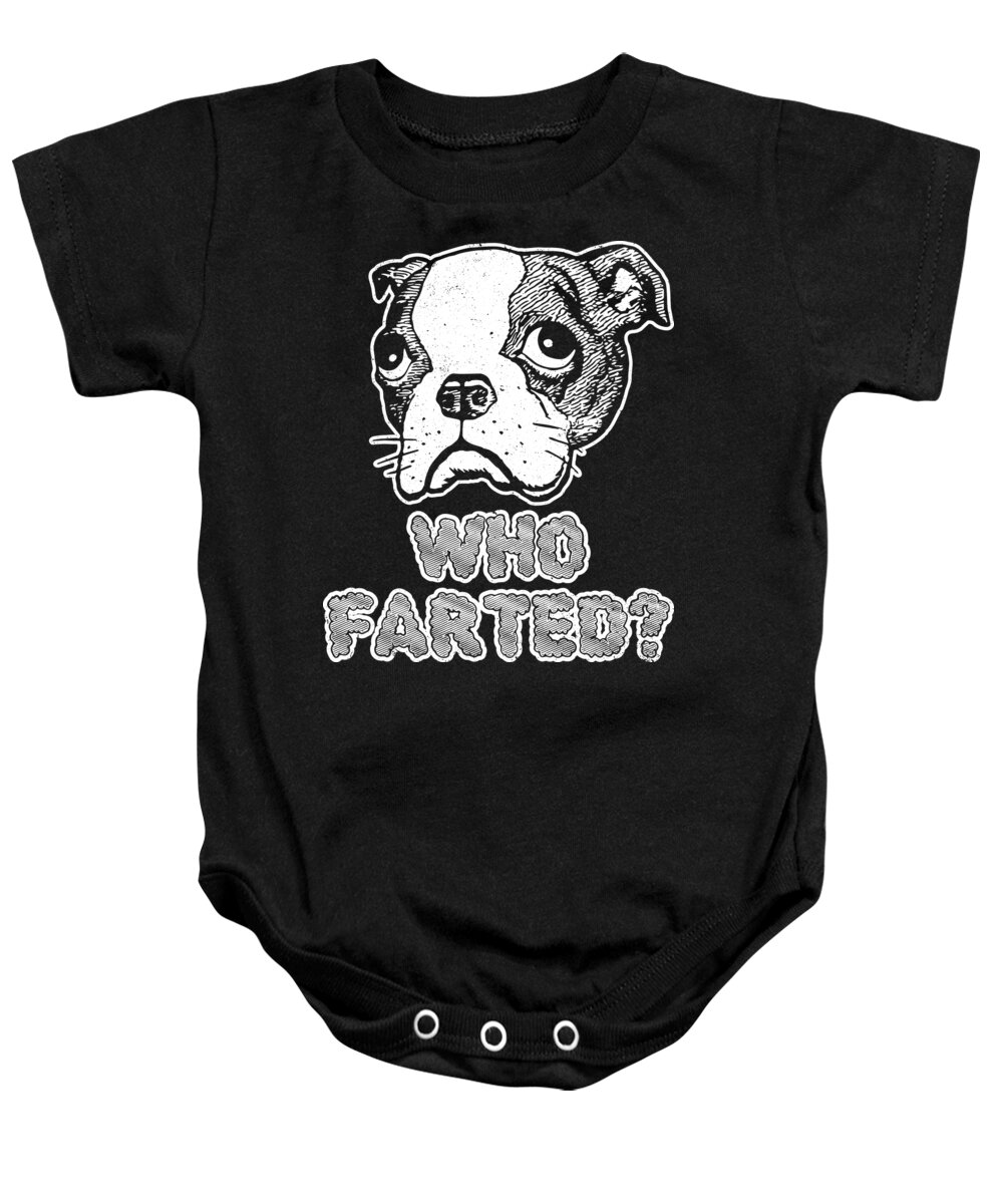 Boston Terrier Gifts Baby Onesie featuring the digital art Boston Terrier Who Farted Funny Dog by Jacob Zelazny