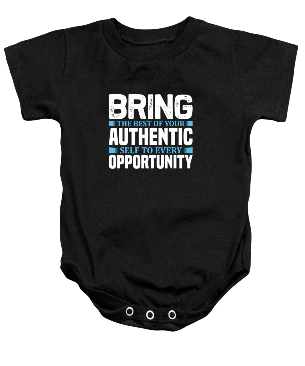 Hobby Baby Onesie featuring the digital art Bring the best of your authentic self to every opportunity by Jacob Zelazny