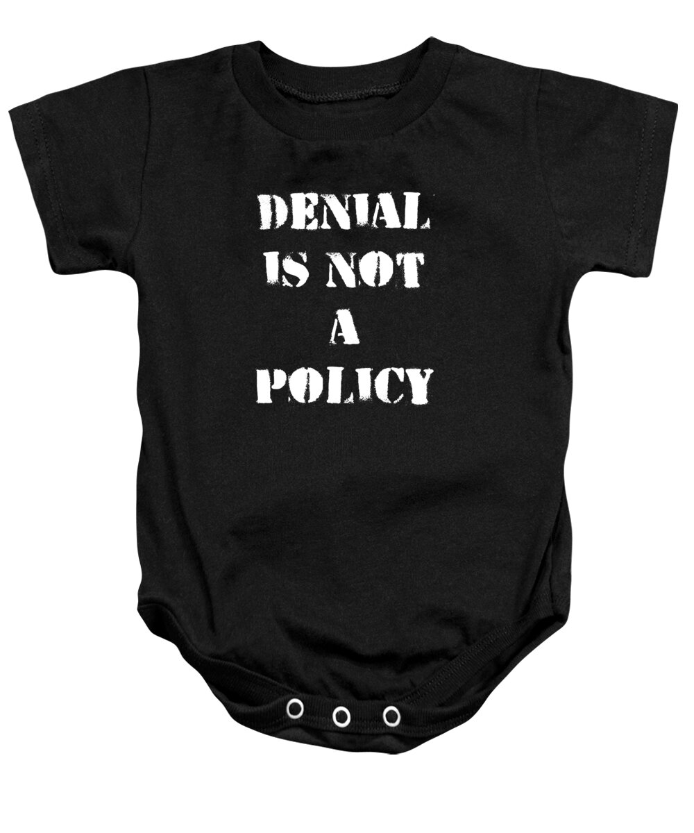 Funny Baby Onesie featuring the digital art Climate Change Denial Is Not A Policy by Flippin Sweet Gear