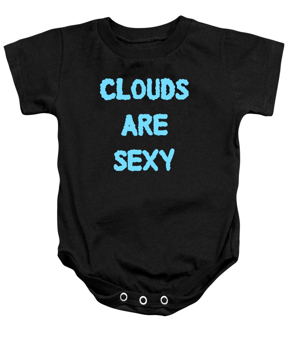 Funny Baby Onesie featuring the digital art Clouds Are Sexy by Flippin Sweet Gear