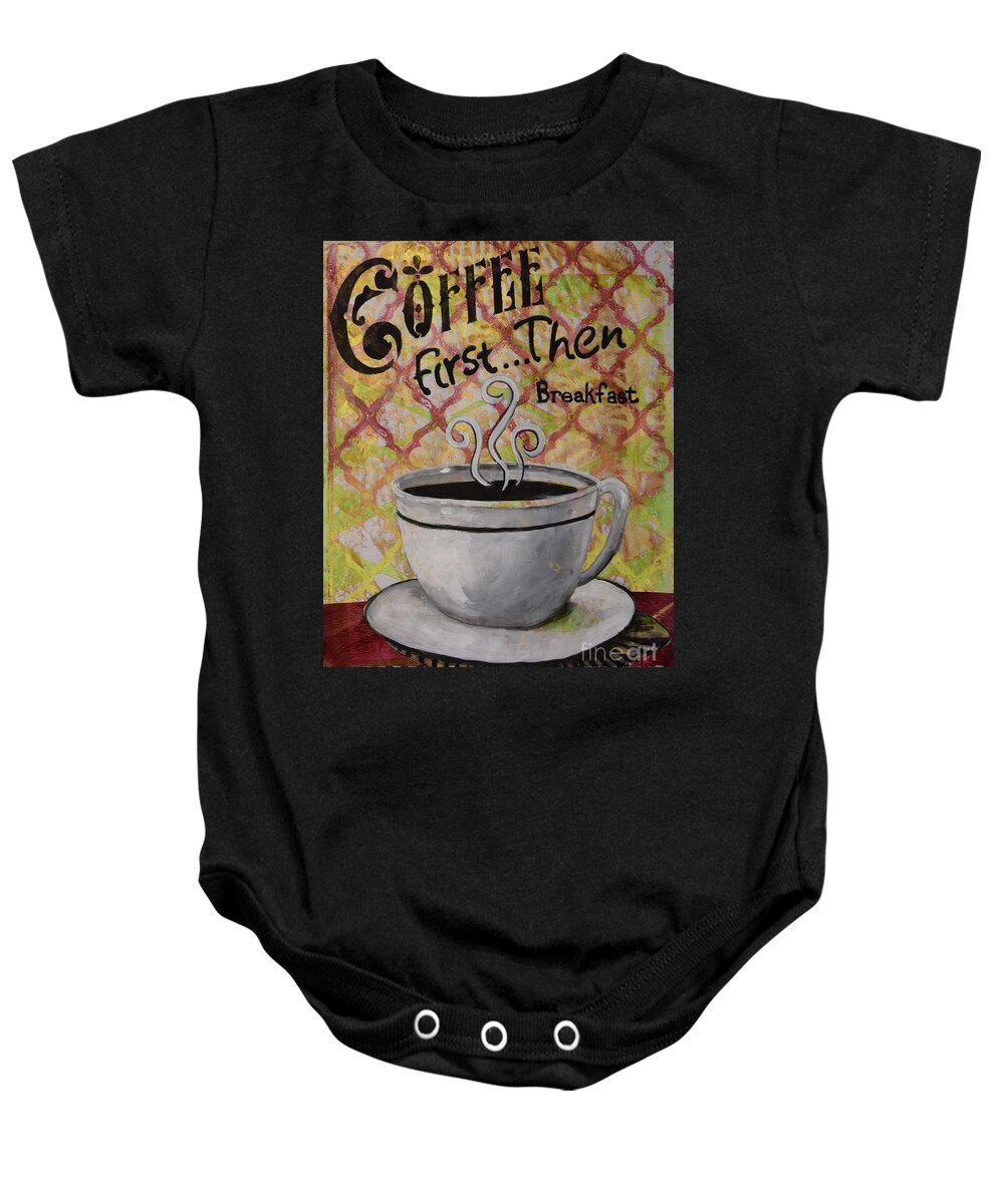Print Baby Onesie featuring the mixed media Coffee First by Cheri Wollenberg