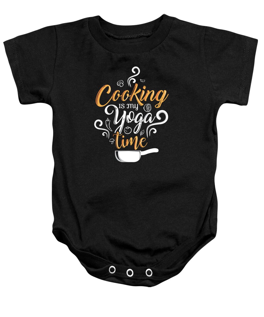 Family Baby Onesie featuring the digital art Cooking Is My Yoga Time Occupation by Jacob Zelazny