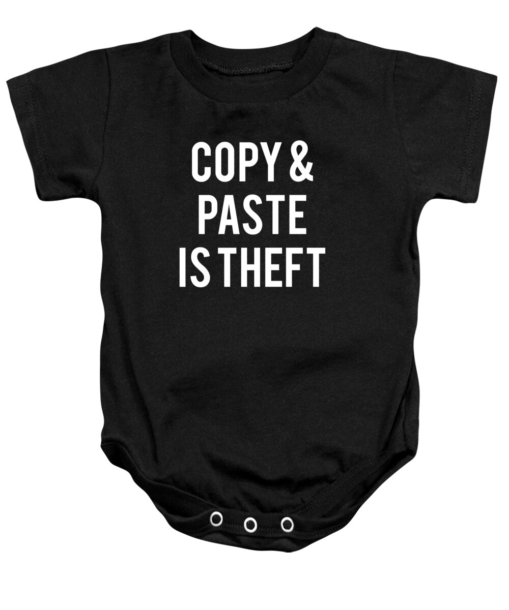 Funny Baby Onesie featuring the digital art Copy And Paste Is Theft by Flippin Sweet Gear