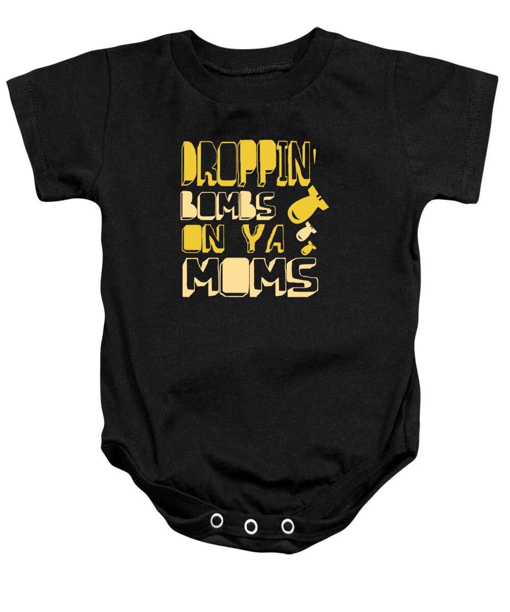 Funny Baby Onesie featuring the digital art Droppin Bombs On Ya Moms by Flippin Sweet Gear