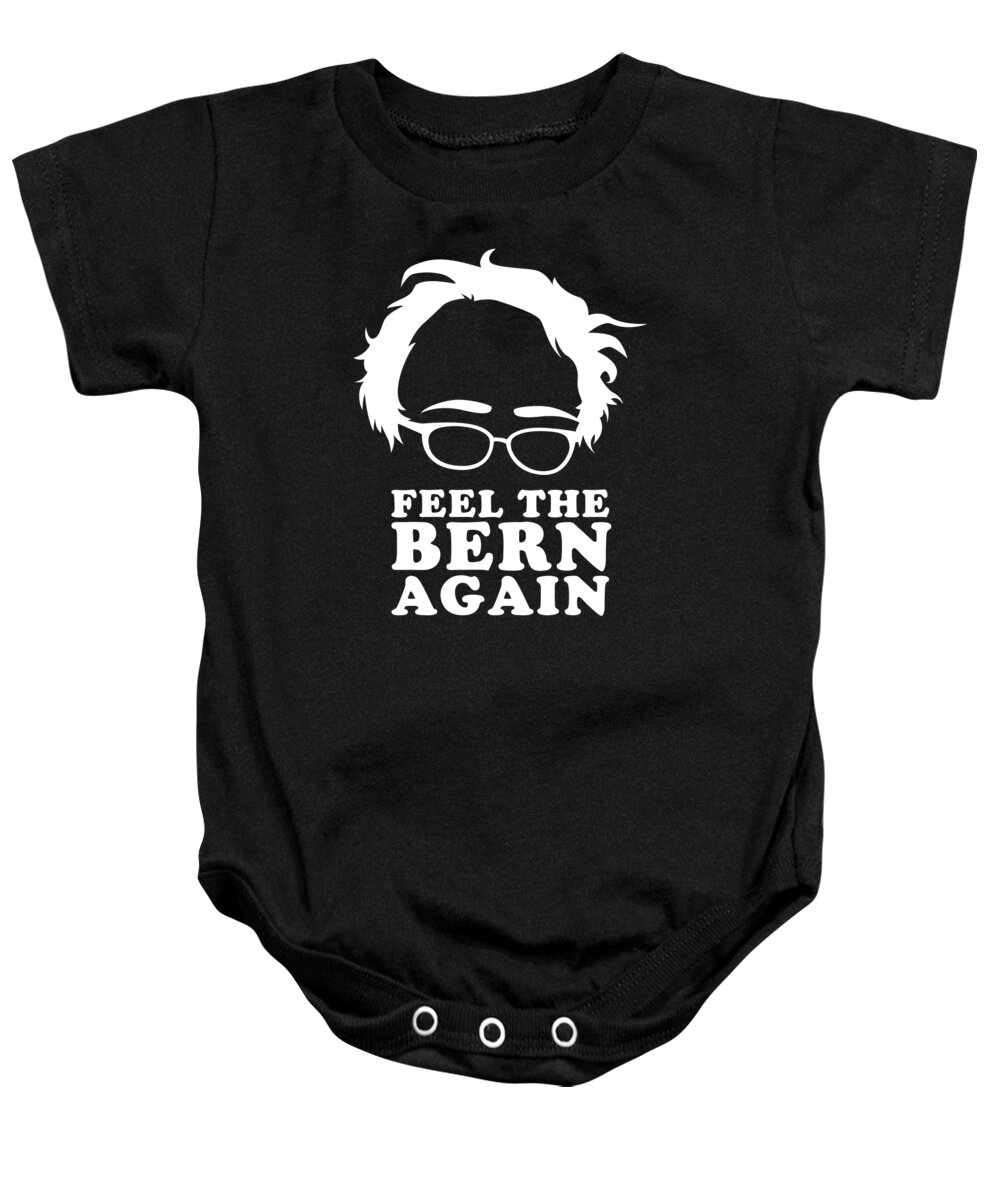 Cool Baby Onesie featuring the digital art Feel the Bern Again Bernie Sanders 2020 by Flippin Sweet Gear
