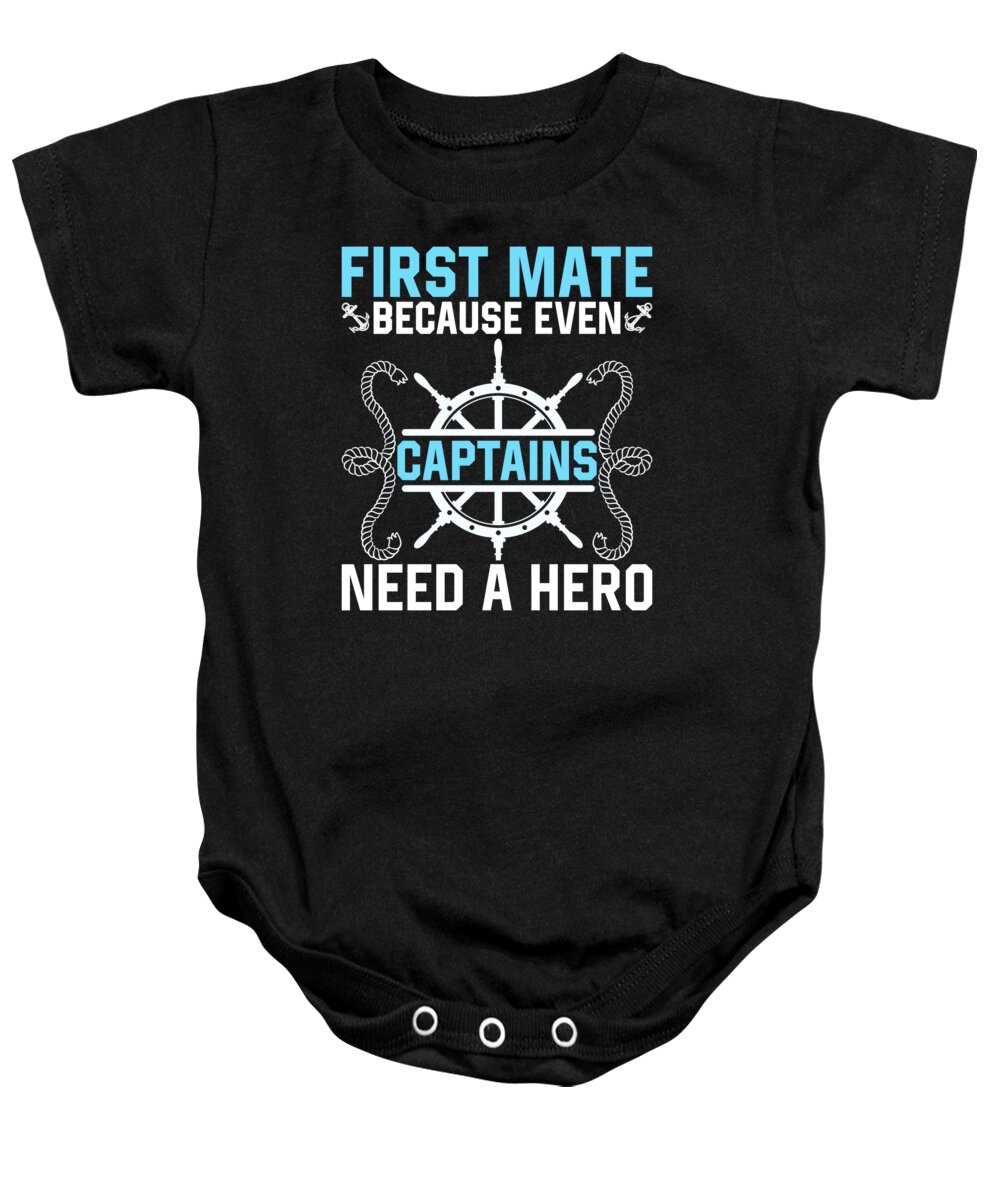 First Mate Baby Onesie featuring the digital art First Mate Hero Sailboat Boat Crew by Me
