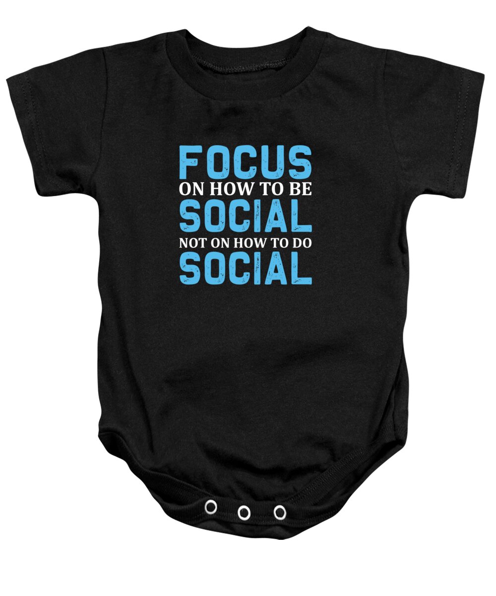 Hobby Baby Onesie featuring the digital art Focus On How To Be Social Not On How To Do Social by Jacob Zelazny