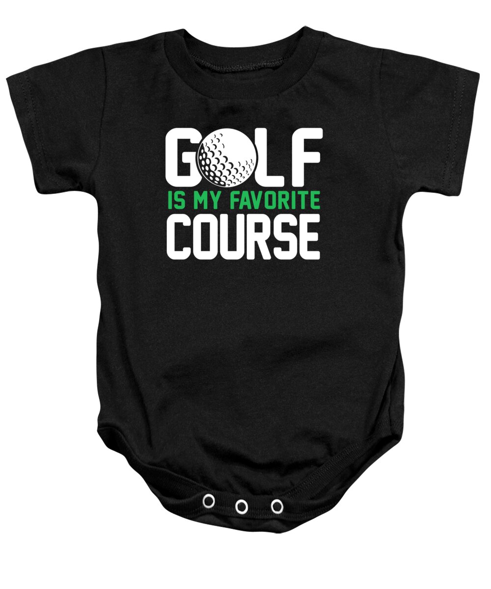 Golf Girlfriend Baby Onesie featuring the digital art Golf Is My Favorite Course Funny Pun by Jacob Zelazny