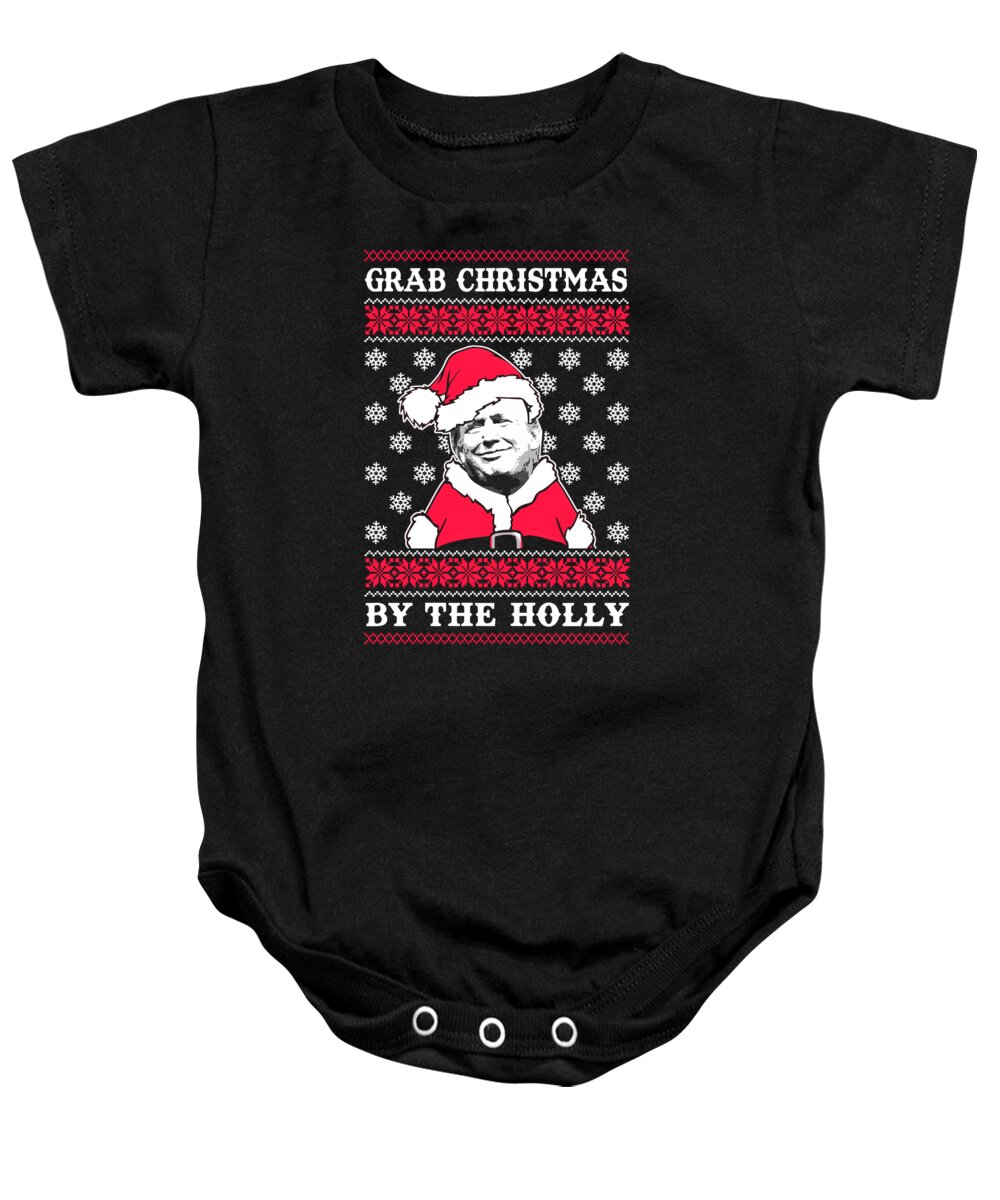 Trump Claus Baby Onesie featuring the digital art Grab Christmas By The Holly Funny Trump by Jacob Zelazny