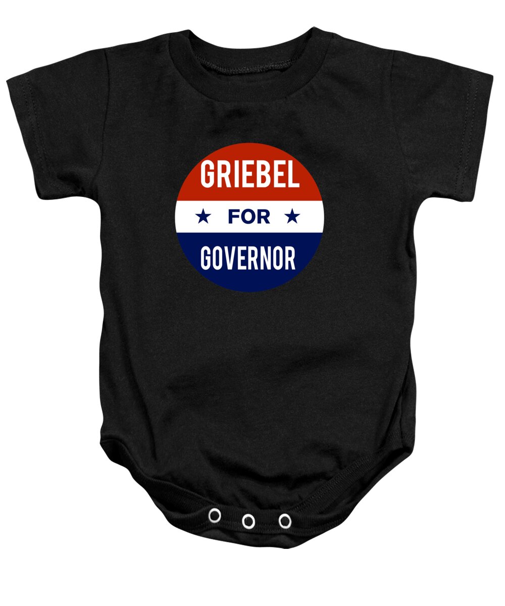 Election Baby Onesie featuring the digital art Griebel For Governor by Flippin Sweet Gear