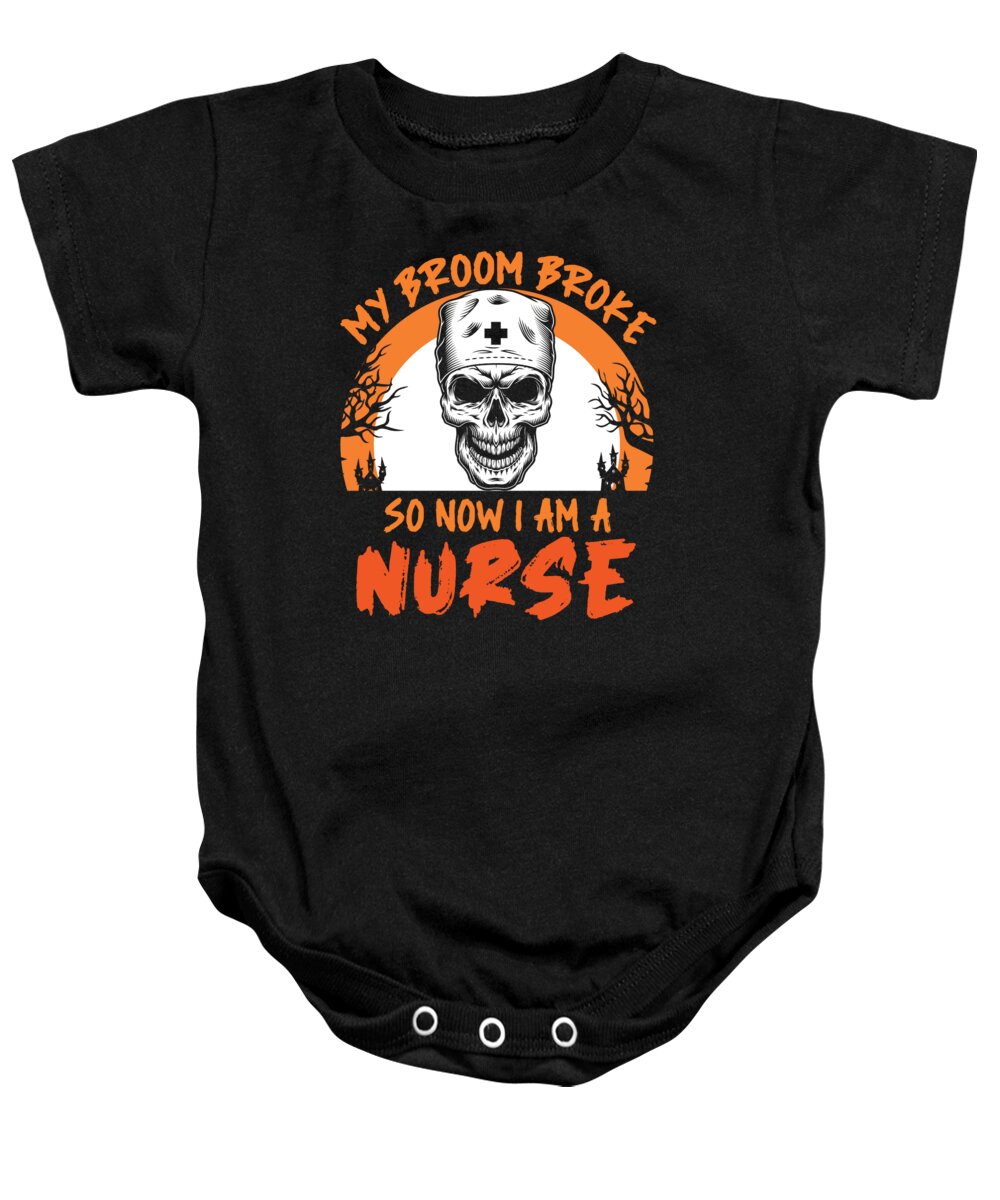 Halloween Baby Onesie featuring the digital art Halloween Skull Costume - My Broom Broke So Now I Am A Nurse by Crazy Squirrel