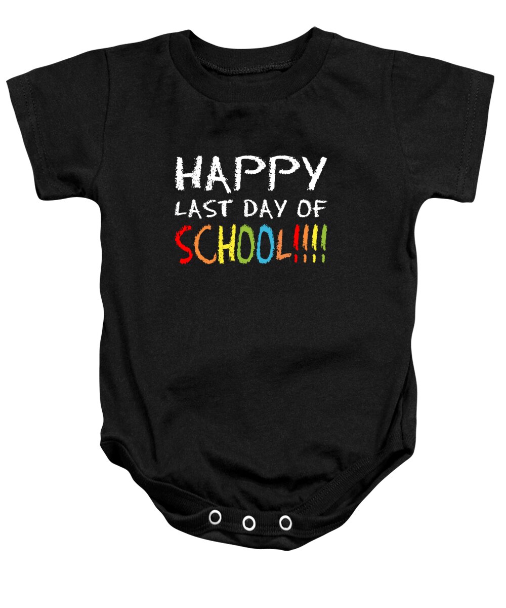 Funny Baby Onesie featuring the digital art Happy Last Day Of School by Flippin Sweet Gear