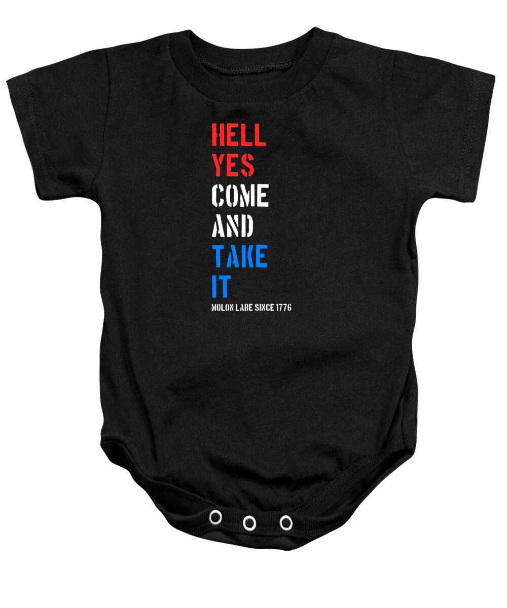 Cool Baby Onesie featuring the digital art Hell Yes Come and Take Molon Labe by Flippin Sweet Gear