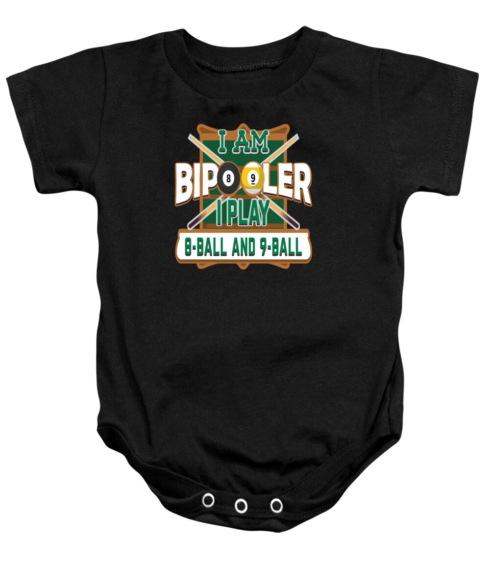 Billiard Enthusiast Baby Onesie featuring the digital art I Am BiPooler I Play 8 Ball And 9 Ball by Jacob Zelazny