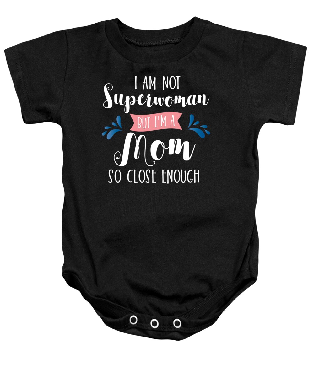 Mom Baby Onesie featuring the digital art I Am Not Superwoman But Im A Mom by Jacob Zelazny