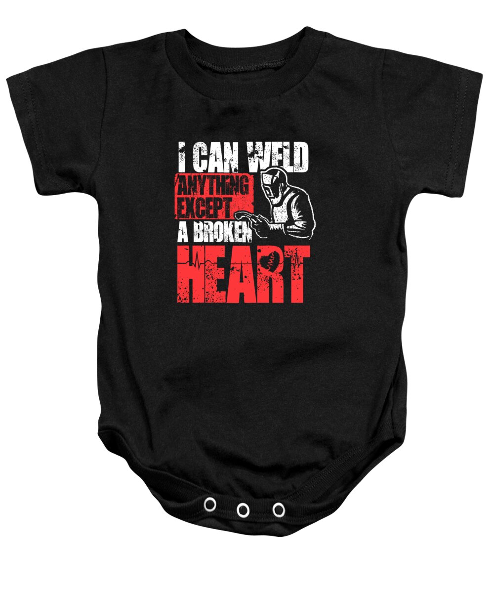 Funny Welder Baby Onesie featuring the digital art I can weld anything except a broken heart by Jacob Zelazny
