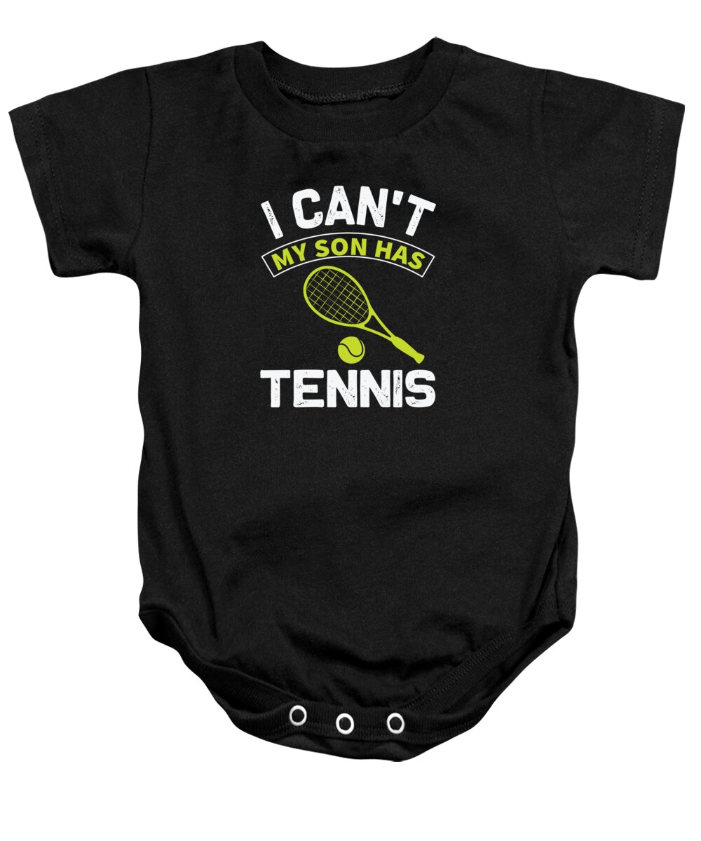 Tennis Baby Onesie featuring the digital art I Cant My Son Has Tennis by Jacob Zelazny