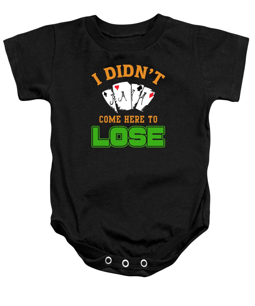 Poker Baby Onesie featuring the digital art I Didnt Come Here To Lose Poker Player by Jacob Zelazny